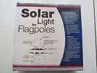 Annin Solar Light For Flagpoles New In Box No Wiring Or Special Tools Required 026427088223