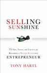 Selling Sunshine : 75 Tips, Tools, And Tactics For Becoming Wil. Fixed Price $6.41.