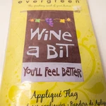 Evergreen "wine Bit You'll Feel Better" Applique Flag 28"X44" Greeting Drape. Fixed Price $19.95.